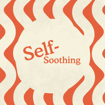 Self-Soothing: What It Really Means (and Doesn't Mean)